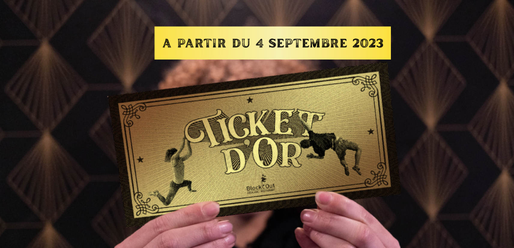 1 TICKET D'OR = 1 ABONNEMENT ANNUEL GRATUIT BLOCK'OUT !