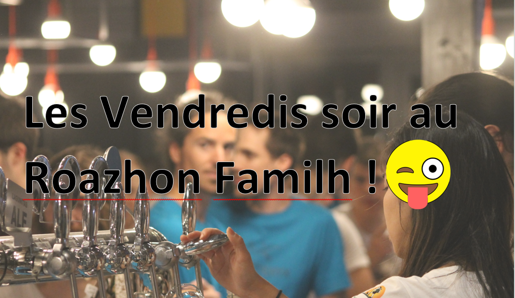 Viens passer tes vendredis soir au Roazhon Familh !!